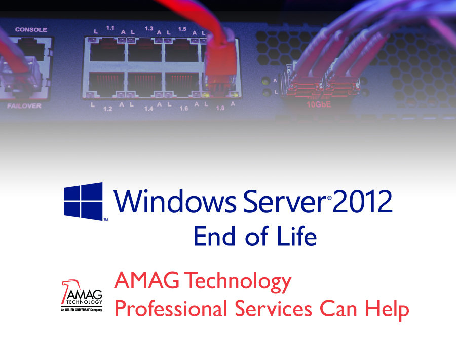 Windows Server 2012 End of Life; AMAG Technology Professional Services Can Help